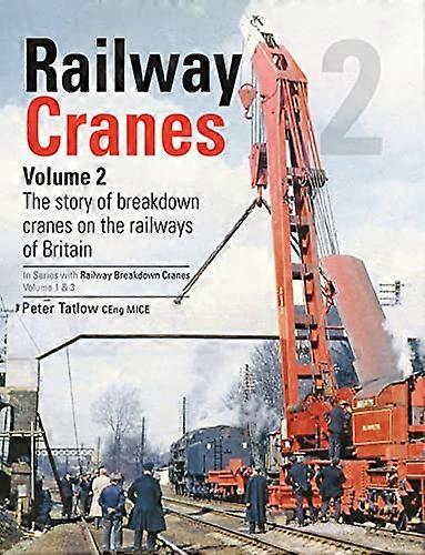 Railway Cranes Volume 2