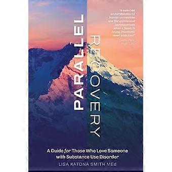Parallel Recovery – Ein Leitfaden für Angehörige von Menschen mit Substanzgebrauchsstörungen