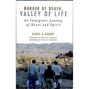 Border of death, valley of life an immigrant journey of heart and spirit