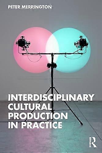 Interdisciplinary Cultural Production in Practice