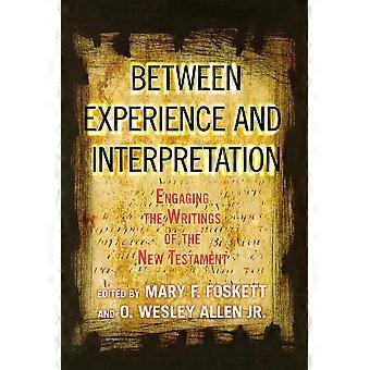 Between Experience And Interpretation Engaging The Writings Of The New Testament - Allen, O. Wesley, Jr - Paperback - en Book