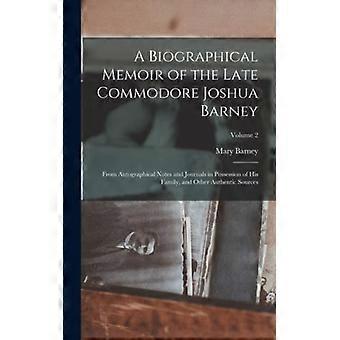 A Biographical Memoir Of The Late Commodore Joshua Barney From Autographical Not - Mary Barney - Hardcover - English Book - History