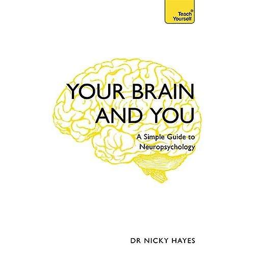 Your Brain and You: A Simple Guide to Neuropsychology