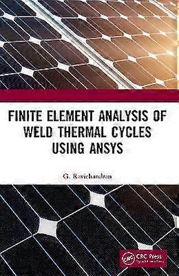 Finite Element Analysis of Weld Thermal Cycles Using ANSYS