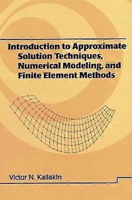 Introduction to Approximate Solution Techniques Numerical Modeling and Finite Element Methods