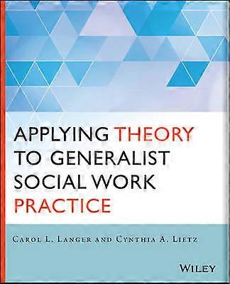 Applying Theory to Generalist Social Work Practice