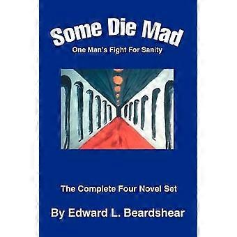 Some Die Mad One Man's Fight For Sanity