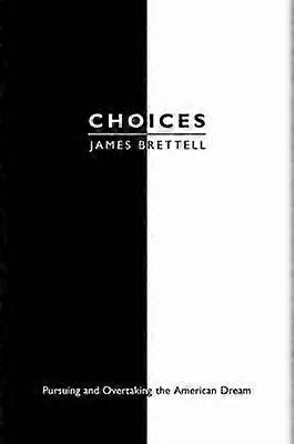 CHOICES Pursuing and Overtaking the American Dream