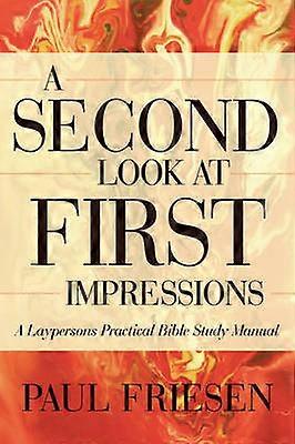 A Second Look At First Impressions A Laypersons Practical Bible Study Manual