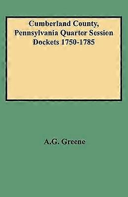 Cumberland County Pennsylvania Quarter Session Dockets 17501785