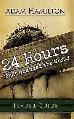 24 Hours That Changed the World Leader Guide
