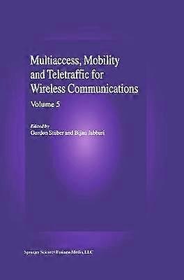 Multiaccess Mobility and Teletraffic in Wireless Communications: Volume 5
