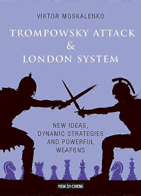 Trompowsky Attack &amp London System by Viktor Moskalenko Paperback