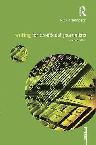Writing For Broadcast Journalists - Rick Thompson
