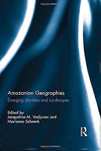 Amazonian Geographies: Emerging Identities and Landscapes