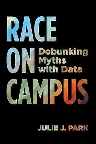 Race on Campus Debunking Myths with Data