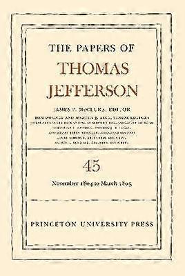 The Papers of Thomas Jefferson Volume 45