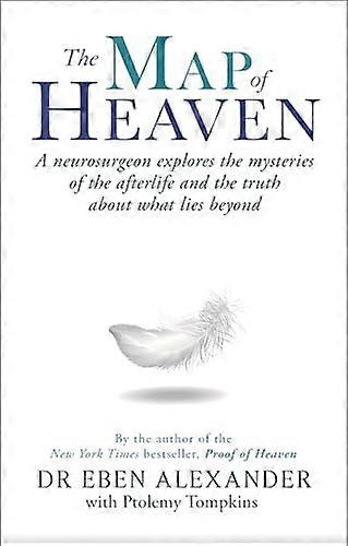 The Map of Heaven: A neurosurgeon explores the mysteries of the afterlife and the truth about what lies beyond