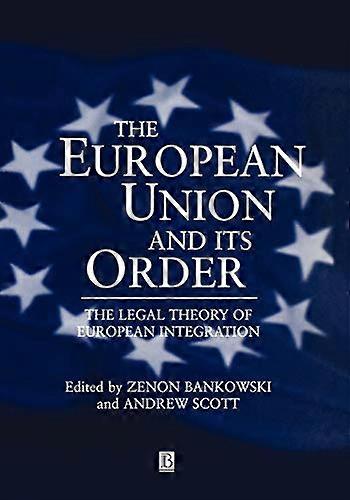 The European Union and its Order: The Legal Theory of European Integration