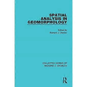 Spatiaalinen analyysi geomorfologiassa (Richard J. Chorleyn kootut teokset)