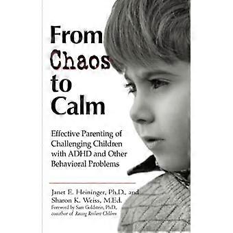 From Chaos to Calm: Efftv Parenting for Challenging Chldr W/ ADHD Other Behavioral Problems