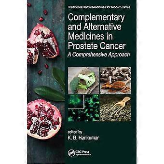 Médecines complémentaires et alternatives dans le cancer de la prostate: une approche globale (Médicaments traditionnels à base de plantes pour les temps modernes)