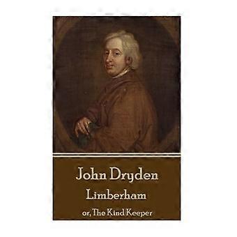 John Dryden - Limberham: Of, de vriendelijke bewaarder