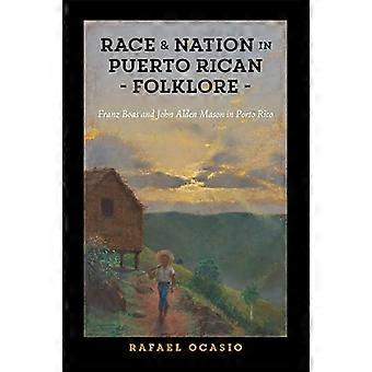 Rase og nasjon i puertoricansk folklore: Franz Boas og John Alden Mason i Porto Rico (Kritiske karibiske studier)