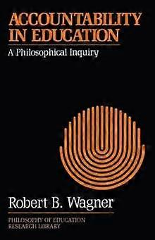 Accountability In Education - Robert B. Wagner