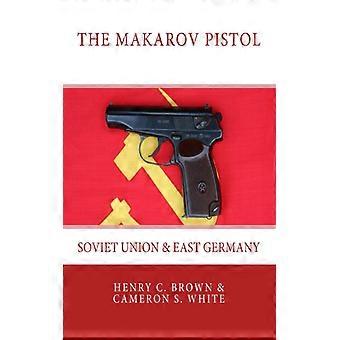 A Pistola Makarov: União Soviética e Alemanha Oriental - Cameron S. White - Brochura - Livro em Inglês - História