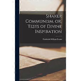 Shaker Communism Or Tests Of Divine Inspiration - Frederick William Evans - Hardcover - en Book