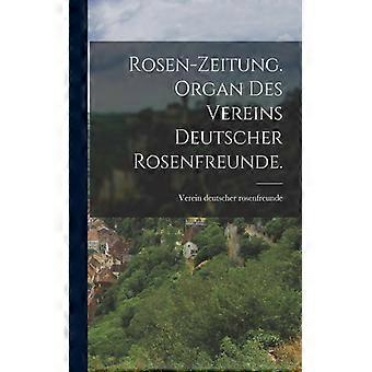 Rosen-zeitung. Organ Des Vereins Deutscher Rosenfreunde - Verein deutscher rosenfreunde - Paperback - English Book - History