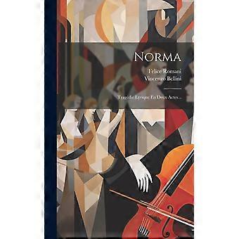 Norma Tragdie Lyrique En Deux Actes