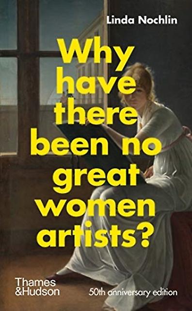Why Have There Been No Great Women Artists by Linda Nochlin Paperback Book