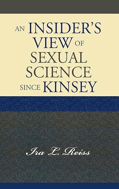 An Insiders View Of Sexual Science Since Kinsey by Ira L. Reiss Paperback Book