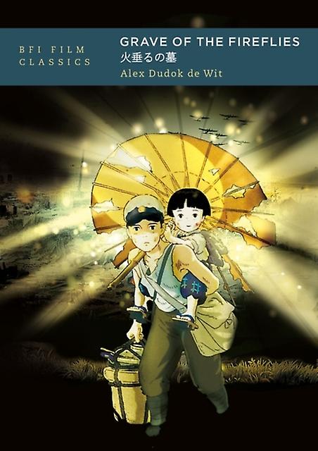 Grave Of The Fireflies by Alex freelance critic specialising in animation Dudok de Wit Paperback