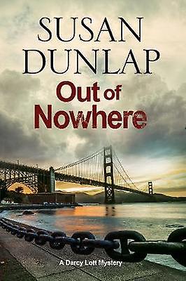 Out of Nowhere A Zen Mystery Set in San Francisco 7 A Darcy Lott Mystery
