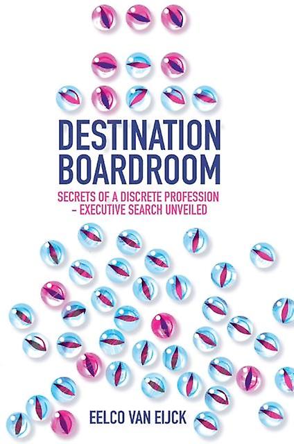 Destination Boardroom - van Eijck, Eelco - Hardback - English Book - International business