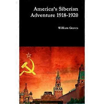 America's Siberian Adventure 1918-1920 - William Graves
