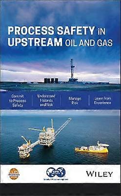 Process Safety in Upstream Oil and Gas