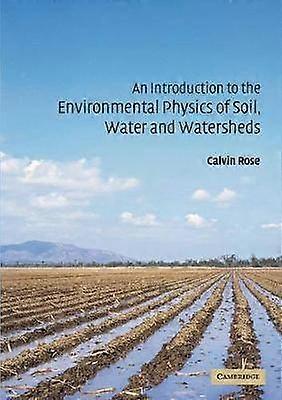 An Introduction to the Environmental Physics of Soil Water and Watersheds