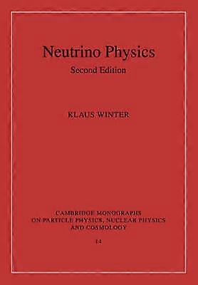 Neutrino Physics 14 Cambridge Monographs on Particle Physics Nuclear Physics and Cosmology Series Number 14