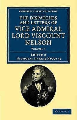 The Dispatches and Letters of Vice Admiral Lord Viscount Nelson
