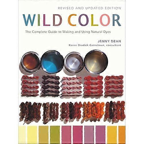 Wild Color: The Complete Guide to Making and Using Natural Dyes