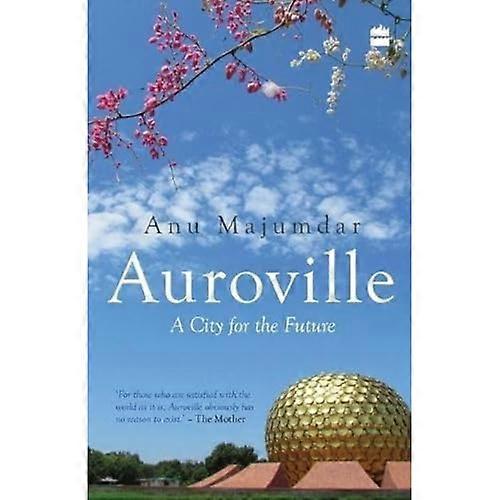 Auroville: A City for the  - Future