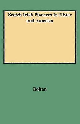 Scotch Irish Pioneers In Ulster And America