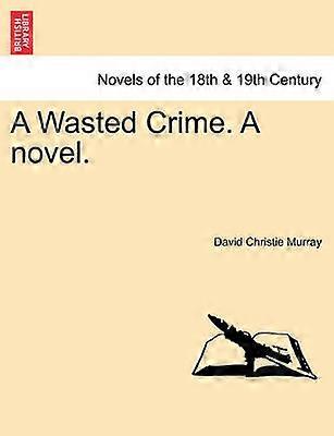 A Wasted Crime A novel