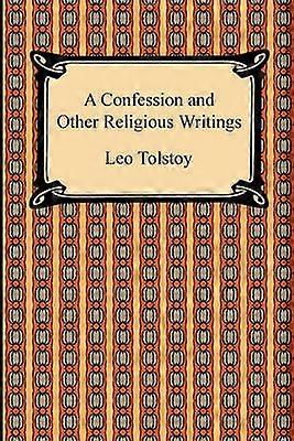 A Confession and Other Religious Writings