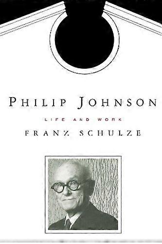Philip Johnson: Life and Work