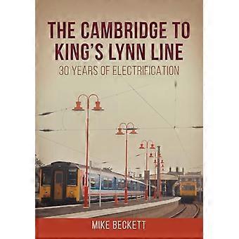 The Cambridge to Kings Lynn Line 30 Years of Electrification